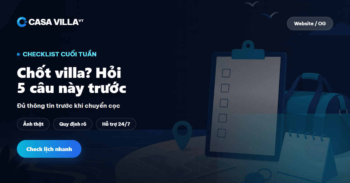 Checklist 5 câu hỏi trước khi chốt villa cuối tuần tại Vũng Tàu